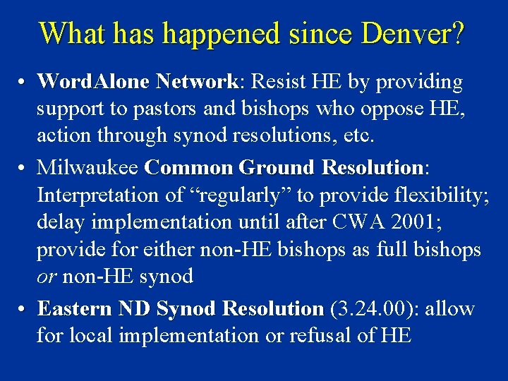 What has happened since Denver? • Word. Alone Network: Network Resist HE by providing
