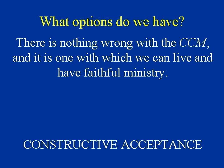 What options do we have? There is nothing wrong with the CCM, and it