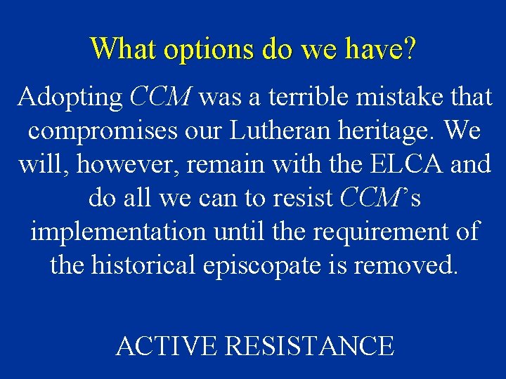 What options do we have? Adopting CCM was a terrible mistake that compromises our