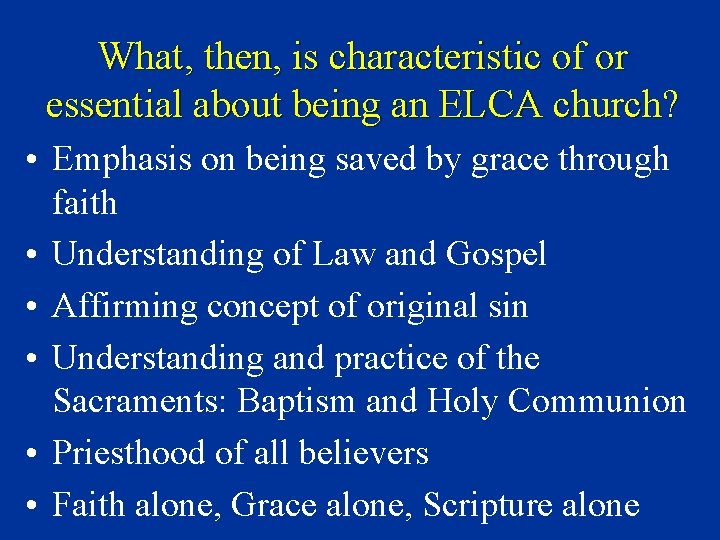 What, then, is characteristic of or essential about being an ELCA church? • Emphasis