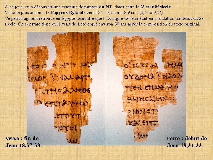À ce jour, on a découvert une centaine de papyri du NT, datés entre