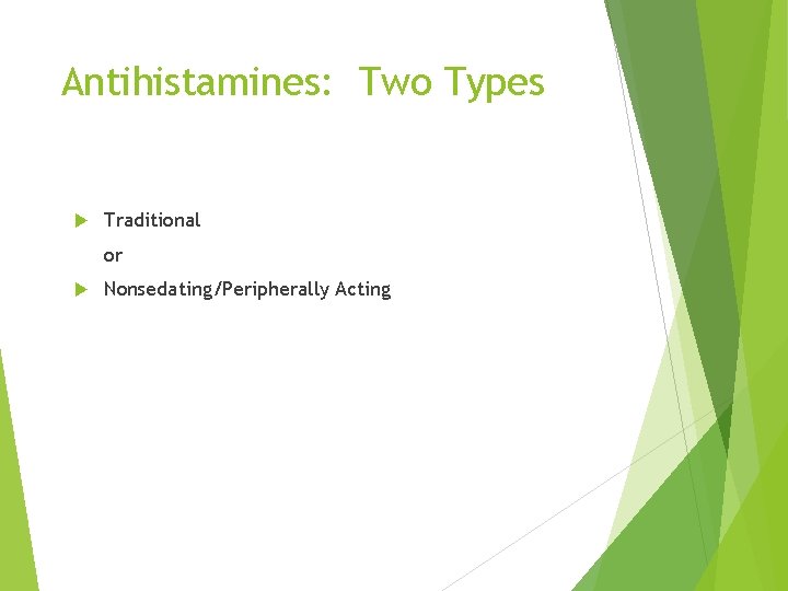 Antihistamines: Two Types Traditional or Nonsedating/Peripherally Acting 