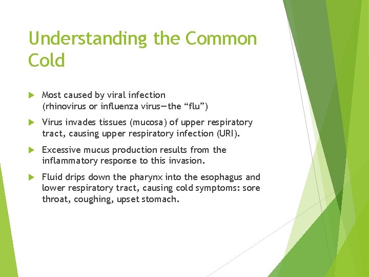 Understanding the Common Cold Most caused by viral infection (rhinovirus or influenza virus—the “flu”)