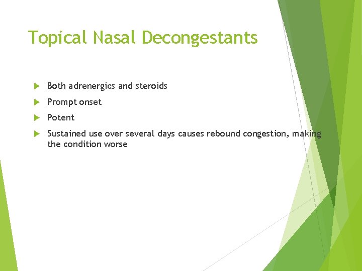 Topical Nasal Decongestants Both adrenergics and steroids Prompt onset Potent Sustained use over several