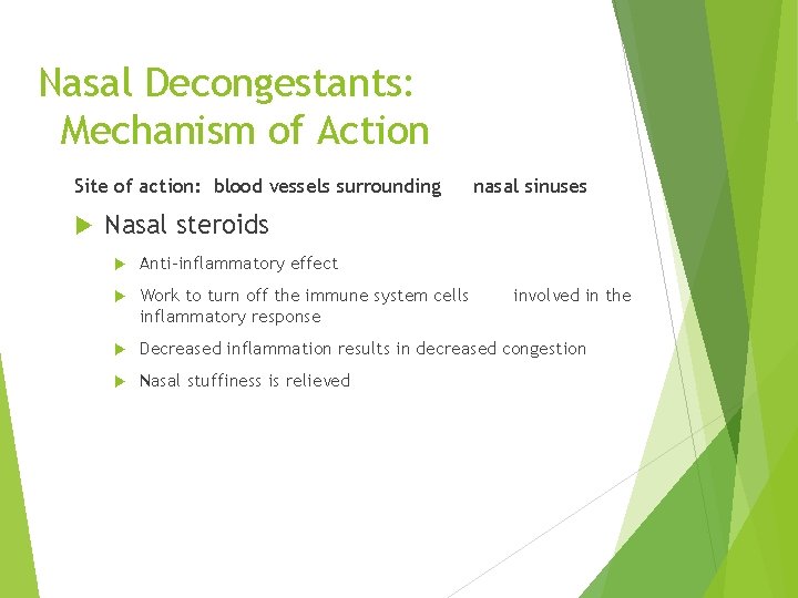 Nasal Decongestants: Mechanism of Action Site of action: blood vessels surrounding nasal sinuses Nasal