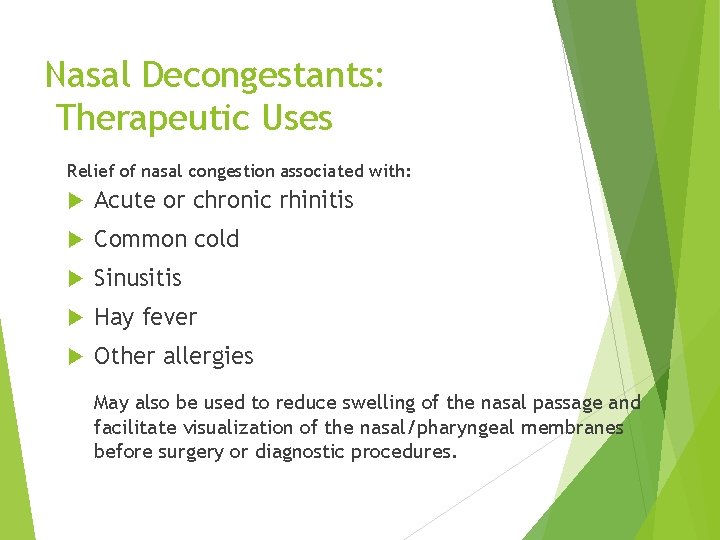 Nasal Decongestants: Therapeutic Uses Relief of nasal congestion associated with: Acute or chronic rhinitis