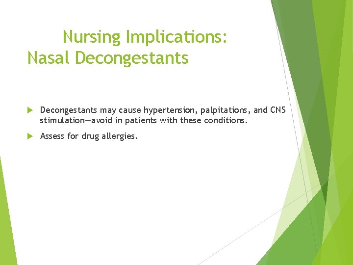 Nursing Implications: Nasal Decongestants may cause hypertension, palpitations, and CNS stimulation—avoid in patients with