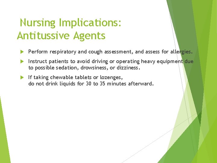 Nursing Implications: Antitussive Agents Perform respiratory and cough assessment, and assess for allergies. Instruct