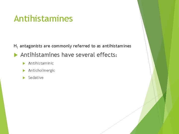 Antihistamines H 1 antagonists are commonly referred to as antihistamines Antihistamines have several effects: