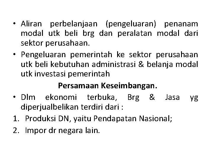  • Aliran perbelanjaan (pengeluaran) penanam modal utk beli brg dan peralatan modal dari