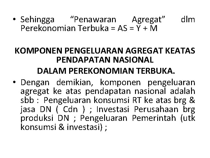  • Sehingga “Penawaran Agregat” Perekonomian Terbuka = AS = Y + M dlm