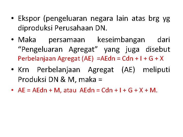  • Ekspor (pengeluaran negara lain atas brg yg diproduksi Perusahaan DN. • Maka