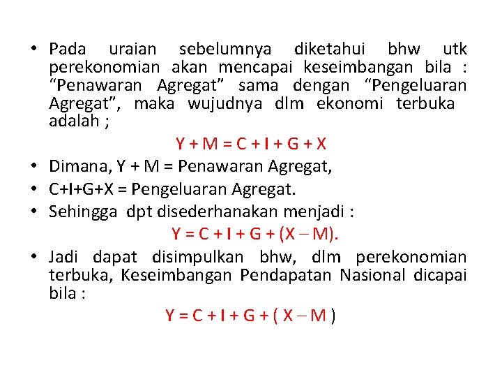  • Pada uraian sebelumnya diketahui bhw utk perekonomian akan mencapai keseimbangan bila :