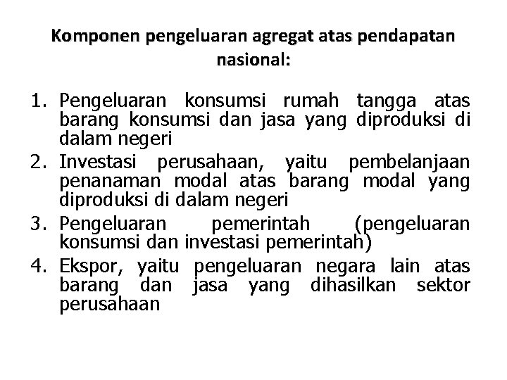 Komponen pengeluaran agregat atas pendapatan nasional: 1. Pengeluaran konsumsi rumah tangga atas barang konsumsi