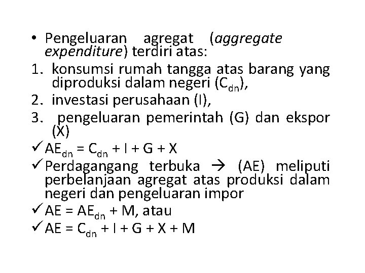  • Pengeluaran agregat (aggregate expenditure) terdiri atas: 1. konsumsi rumah tangga atas barang