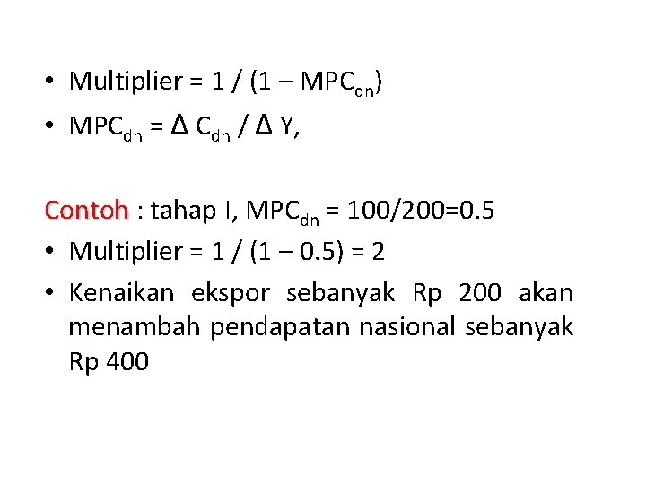  • Multiplier = 1 / (1 – MPCdn) • MPCdn = ∆ Cdn