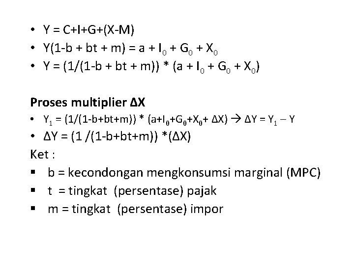  • Y = C+I+G+(X-M) • Y(1 -b + bt + m) = a