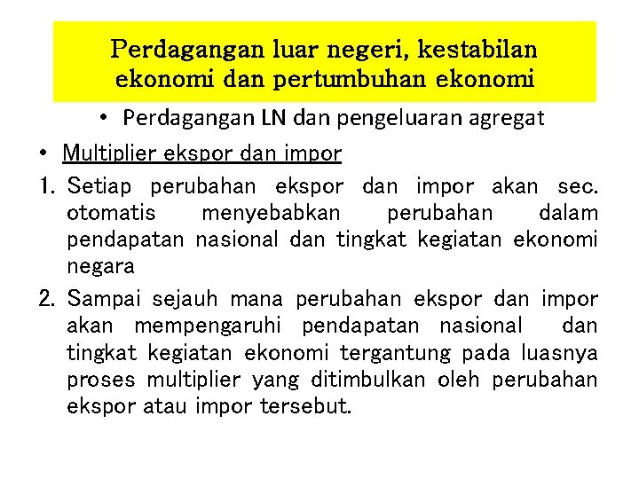 Perdagangan luar negeri, kestabilan ekonomi dan pertumbuhan ekonomi • Perdagangan LN dan pengeluaran agregat