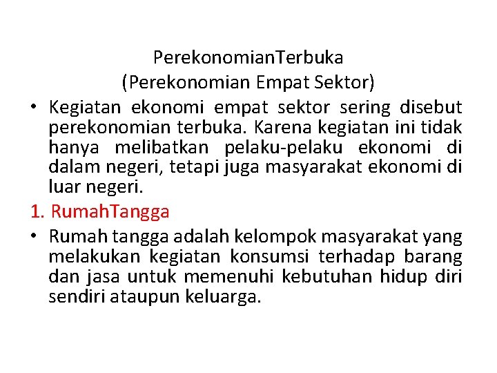 Perekonomian. Terbuka (Perekonomian Empat Sektor) • Kegiatan ekonomi empat sektor sering disebut perekonomian terbuka.