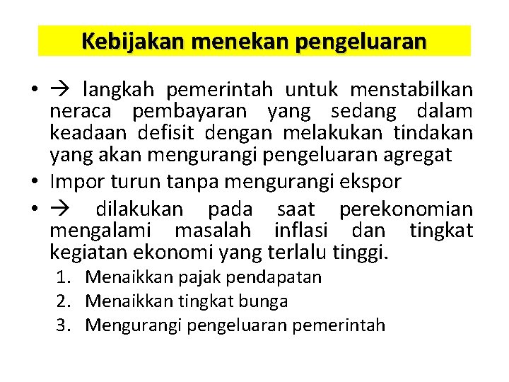 Kebijakan menekan pengeluaran • langkah pemerintah untuk menstabilkan neraca pembayaran yang sedang dalam keadaan