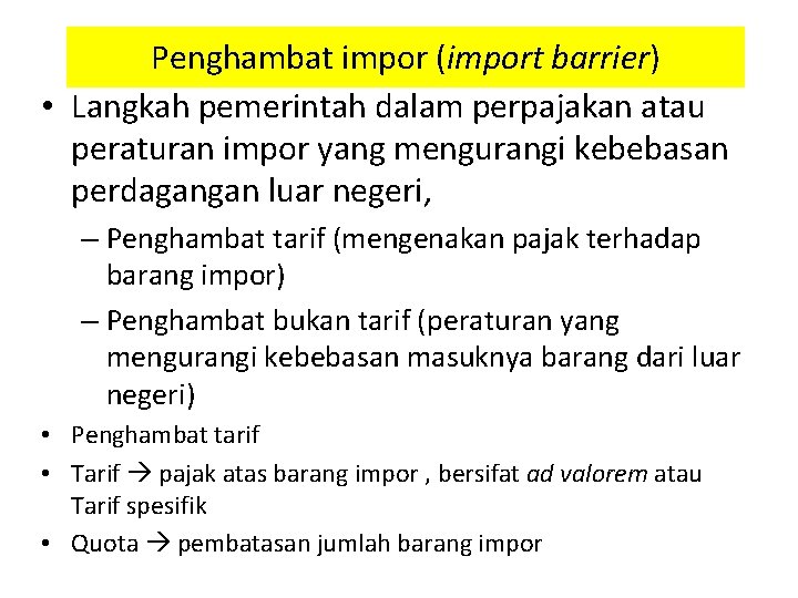 Penghambat impor (import barrier) • Langkah pemerintah dalam perpajakan atau peraturan impor yang mengurangi