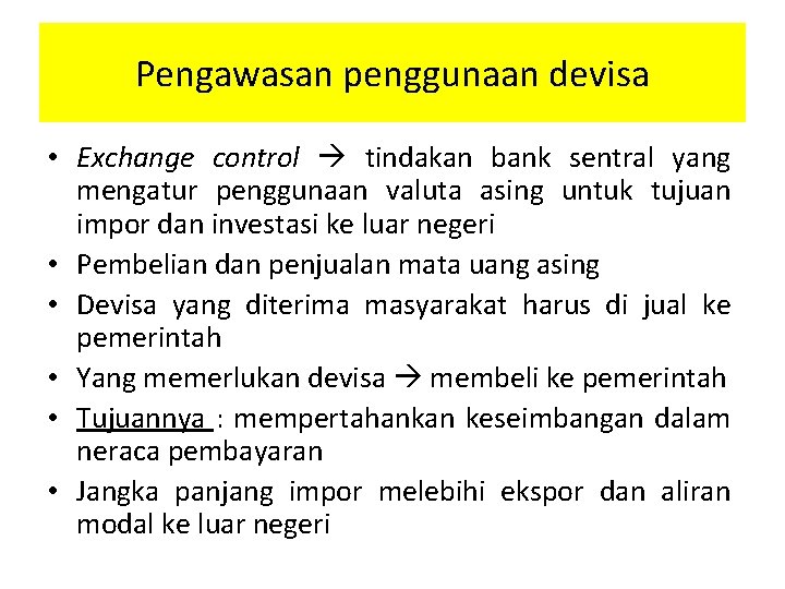 Pengawasan penggunaan devisa • Exchange control tindakan bank sentral yang mengatur penggunaan valuta asing