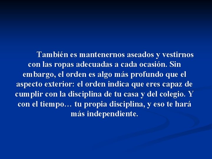 También es mantenernos aseados y vestirnos con las ropas adecuadas a cada ocasión. Sin