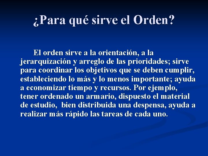 ¿Para qué sirve el Orden? El orden sirve a la orientación, a la jerarquización