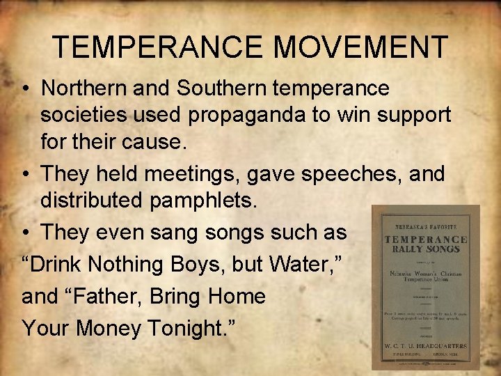 TEMPERANCE MOVEMENT • Northern and Southern temperance societies used propaganda to win support for