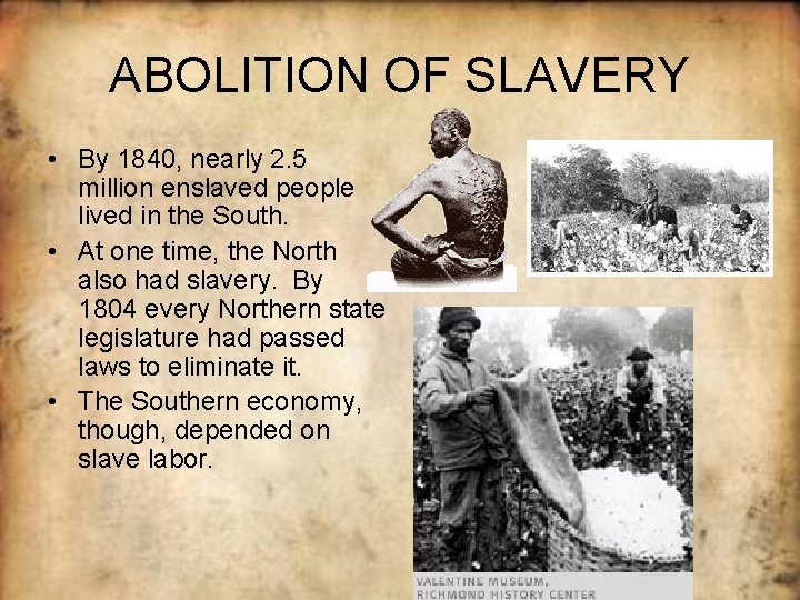 ABOLITION OF SLAVERY • By 1840, nearly 2. 5 million enslaved people lived in