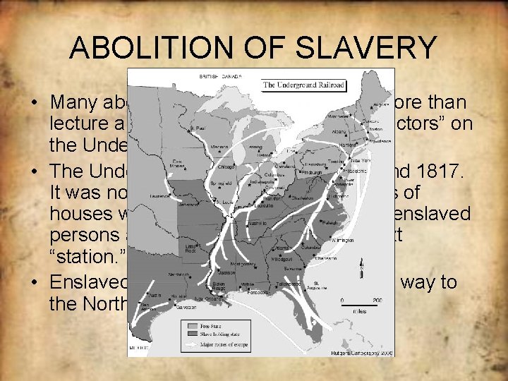 ABOLITION OF SLAVERY • Many abolitionists, like Douglass, did more than lecture and write.