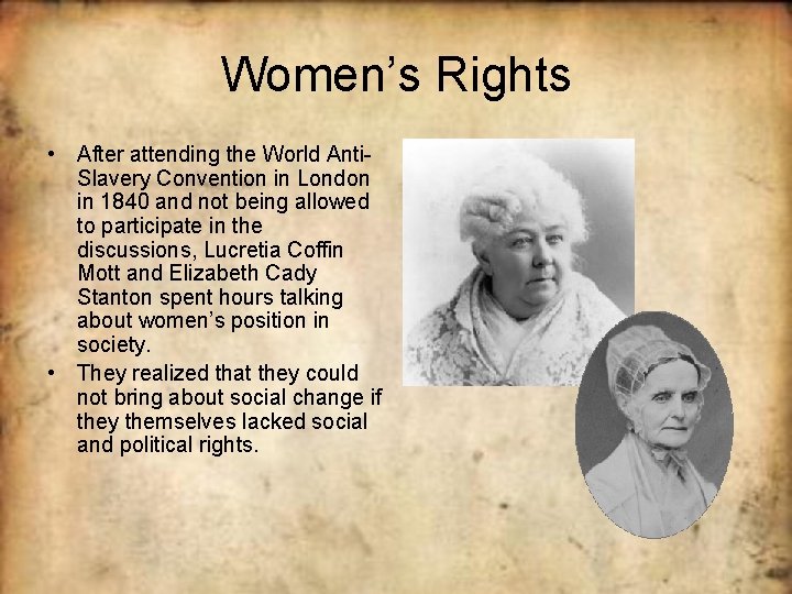 Women’s Rights • After attending the World Anti. Slavery Convention in London in 1840