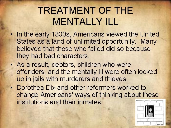 TREATMENT OF THE MENTALLY ILL • In the early 1800 s, Americans viewed the