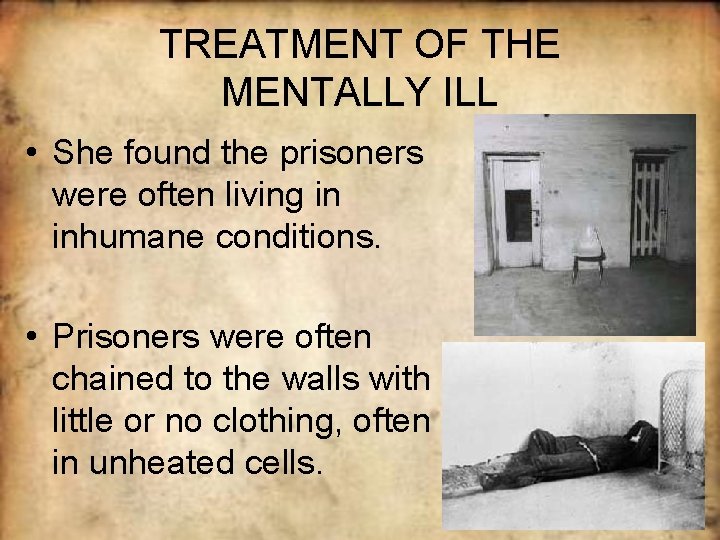 TREATMENT OF THE MENTALLY ILL • She found the prisoners were often living in