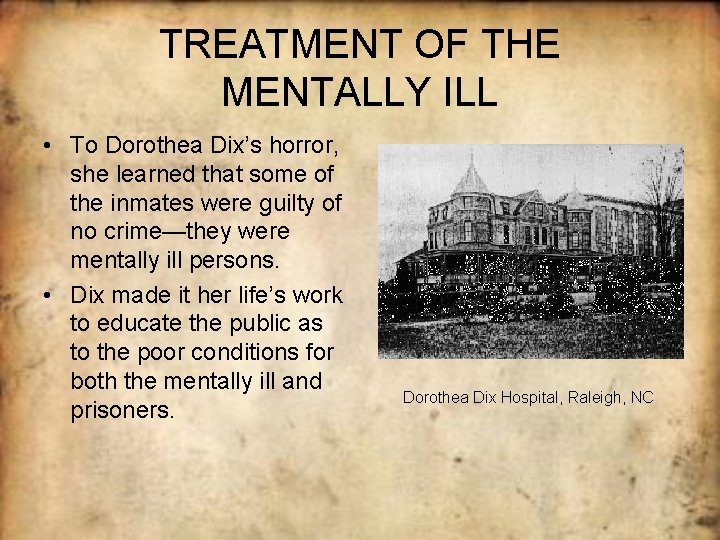 TREATMENT OF THE MENTALLY ILL • To Dorothea Dix’s horror, she learned that some