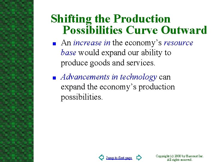 Shifting the Production Possibilities Curve Outward n n An increase in the economy’s resource