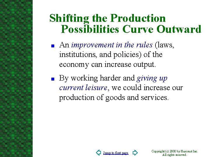 Shifting the Production Possibilities Curve Outward n n An improvement in the rules (laws,