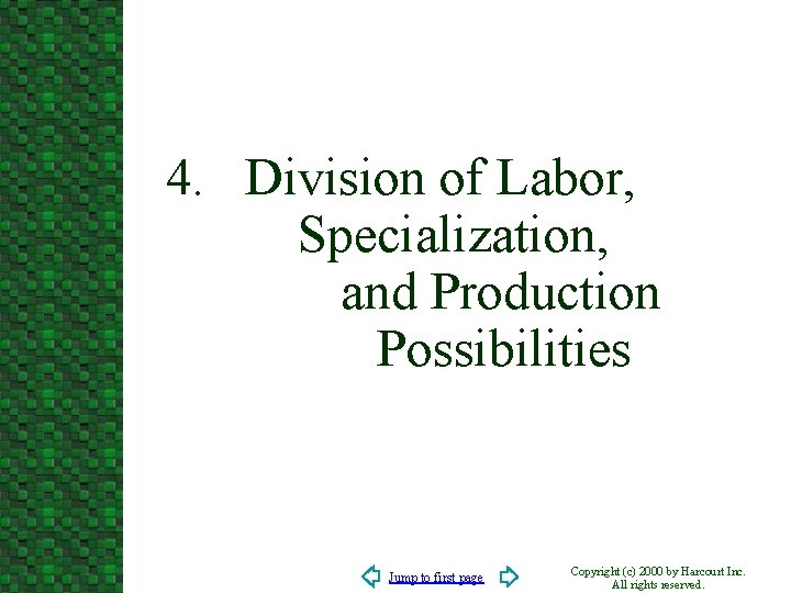 4. Division of Labor, Specialization, and Production Possibilities Jump to first page Copyright (c)