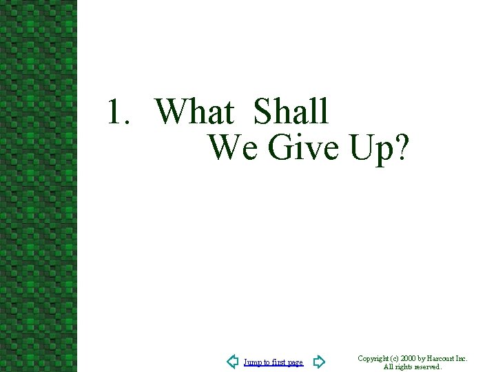 1. What Shall We Give Up? Jump to first page Copyright (c) 2000 by