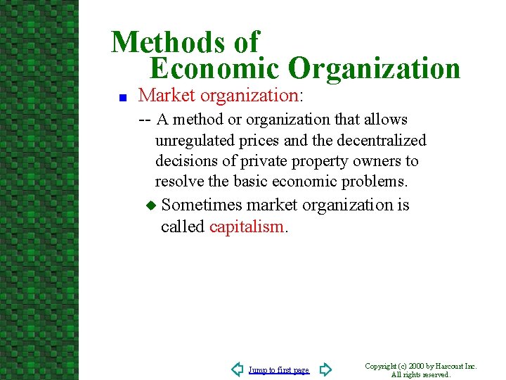 Methods of Economic Organization n Market organization: -- A method or organization that allows