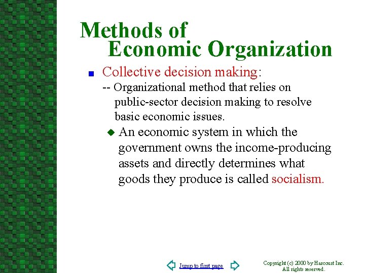 Methods of Economic Organization n Collective decision making: -- Organizational method that relies on