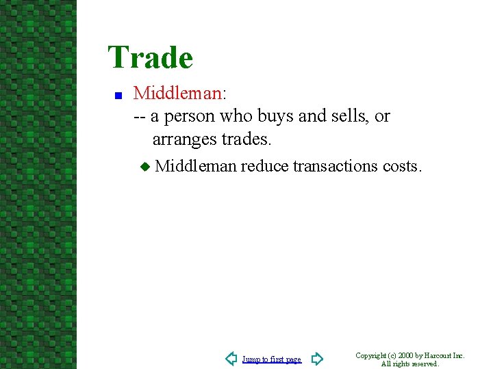 Trade n Middleman: -- a person who buys and sells, or arranges trades. u