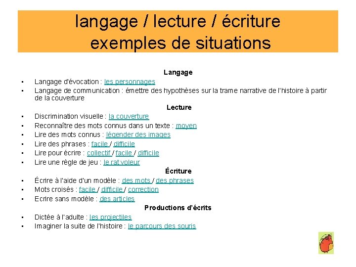 langage / lecture / écriture exemples de situations Langage • • • • Langage