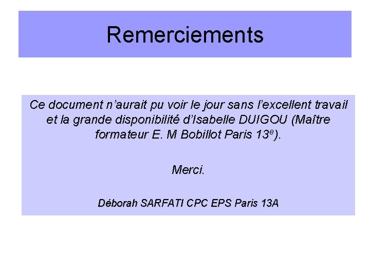 Remerciements Ce document n’aurait pu voir le jour sans l’excellent travail et la grande