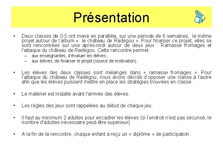 Présentation • Deux classes de GS ont mené en parallèle, sur une période de