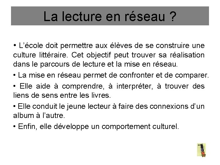 La lecture en réseau ? • L’école doit permettre aux élèves de se construire