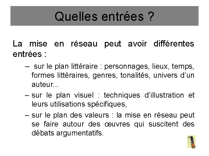 Quelles entrées ? La mise en réseau peut avoir différentes entrées : – sur