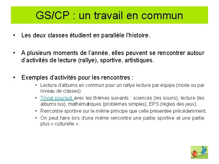 GS/CP : un travail en commun • Les deux classes étudient en parallèle l’histoire.