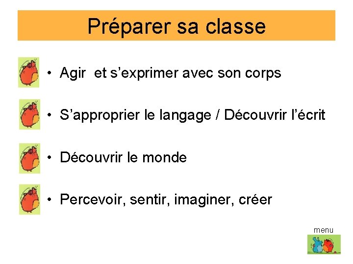 Préparer sa classe • Agir et s’exprimer avec son corps • S’approprier le langage