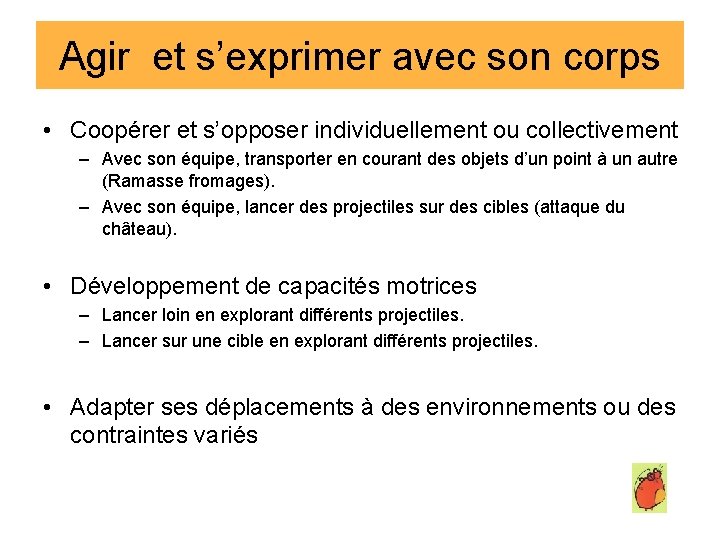 Agir et s’exprimer avec son corps • Coopérer et s’opposer individuellement ou collectivement –